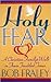 Holy Fear: A Christian Family's Walk in These Troubled Times