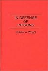In Defense of Prisons: (Contributions in Criminology and Penology)