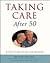 Taking Care After 50: A Self-Care Guide for Seniors (Paperback)