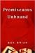 Promiscuous Unbound by Bex Brian