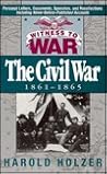 Witness to War: The Civil War 1861-1865