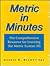 Metric in Minutes: The Comprehensive Resource for Learning and Teaching the Metric System (SI)