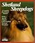 Shetland Sheepdogs: A Complete Pet Owner's Manual