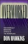 Overworked: Successfully Managing Stress in the Workplace