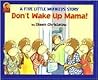 Don't Wake Up Mama! by Eileen Christelow