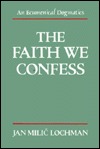 The Faith We Confess (Hardcover)