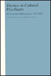 Themes in Cultural Psychiatry: An Annotated Bibliography 1975-1980 (Hardcover)