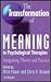The Transformation of Meaning in Psychological Therapies: Integrating Theory and Practice