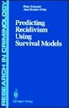 Predicting Recidivism Using Survival Models (Research in Criminology)