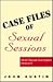 Case Files of Sexual Sessions by John   Austin