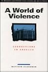 A World of Violence: Corrections in America (Contemporary Issues in Crime and Justice) A World of Violence: Corrections in America (Contemporary Issues in Crime and Justice)