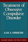 Treatment of Obsessive Compulsive Disorder (Treatment Manuals For Practitioners) Treatment of Obsessive Compulsive Disorder (Treatment Manuals For Practitioners)