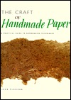 The Craft of Handmade Paper: A Practical Guide to Papermaking Techniques