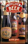 Premier Beer: A Guide To America'S Best Bottled Microbrews (Paperback)