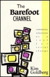 The Barefoot Channel: Community Television as a Tool for Social Change (Paperback)
