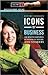 Icons of Business: An Encyclopedia of Mavericks, Movers, and Shakers, Volume 1 (Greenwood Icons)