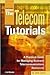 The Telecom Tutorials: A Practical Guide for Managing Business Telecommunications Resources