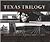 Texas Trilogy: Life in a Small Texas Town (Jack and Doris Smothers Series in Texas History, Life, and Culture, Number Seven)