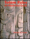 Totem Poles: An Illustrated Guide (Paperback)