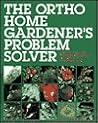 The Ortho Home Gardner's Problem Solver The Ortho Home Gardner's Problem Solver