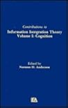 Contributions to Information Integration Theory: Volume 1: Cognition