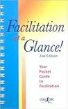 Facilitation at a Glance!: A Pocket Guide of Tools and Techniques for Effective Meeting Facilitation Facilitation at a Glance!: A Pocket Guide of Tools and Techniques for Effective Meeting Facilitation