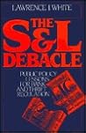 The S&L Debacle: Public Policy Lessons for Bank and Thrift Regulation The S&L Debacle: Public Policy Lessons for Bank and Thrift Regulation
