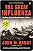 The Great Influenza: The Epic Story of the Deadliest Plague in History