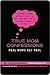True Mom Confessions