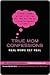 True Mom Confessions