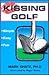 Kissing Golf: The Keep It S...