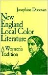 New England Local Color Literature: A Woman's Tradition New England Local Color Literature: A Woman's Tradition