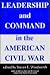 Leadership And Command In The American Civil War