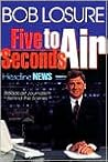 Five Seconds to Air: Broadcast Journalism Behind the Scenes