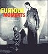 Curious Moments