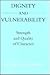 Dignity and Vulnerability: Strength and Quality of Character