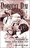 Dorothy Day by Rosalie G. Riegle Dorothy Day by Rosalie G. Riegle