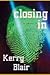 Closing in by Kerry Blair