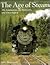 The Age of Steam: The Locomotives, the Railroads, and Their Legacy