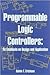 Programmable Logic Controllers: An Emphasis on Design and Application