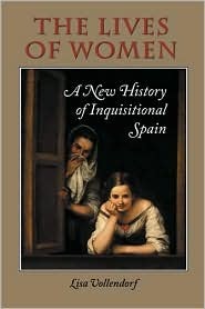 The Lives Of Women: A New History of Inquisitional Spain (Hardcover)