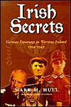Irish Secrets: German Espionage in Wartime Ireland 1939-1945 (Hardcover)