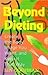 Beyond Dieting: Create the ...