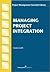 Managing Project Integration by Denis F. Cioffi