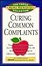 Curing Common Complaints: From Bad Breath to Fatigue, Heartburn and Tooth Stains : The Best Doctor-Tested Tips to Relieve Everyday Health Concerns (The Family Home Remedies Collection)