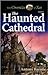 The Haunted Cathedral