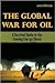 The Global War for Oil
