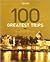 Travel + Leisure 100 Greatest Trips