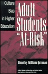 Adult Students At-Risk: Culture Bias in Higher Education (Critical Studies in Education and Culture Series)