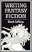 Writing Fantasy Fiction by Sarah Lefanu
